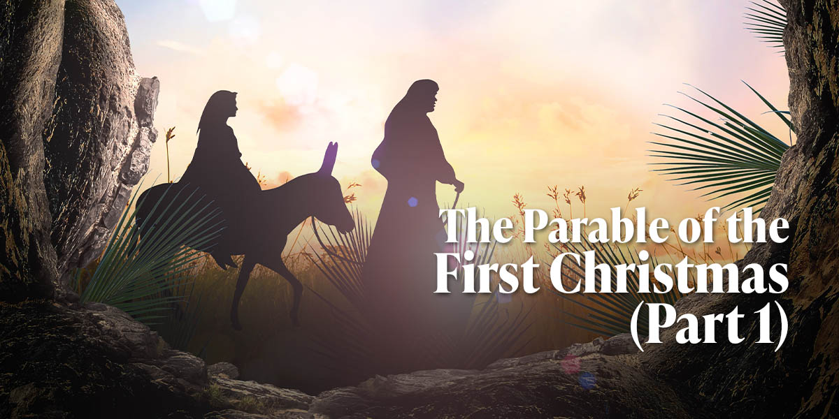 The Parable of the First Christmas (Part 1)