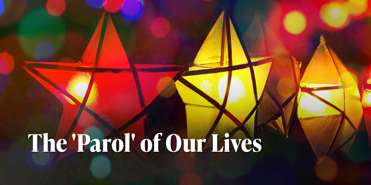 The ‘Parol’ of Our Lives: Christ