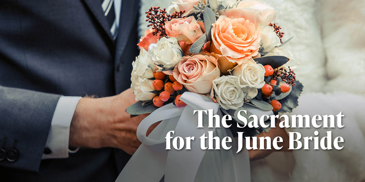 The Sacrament for the June Bride