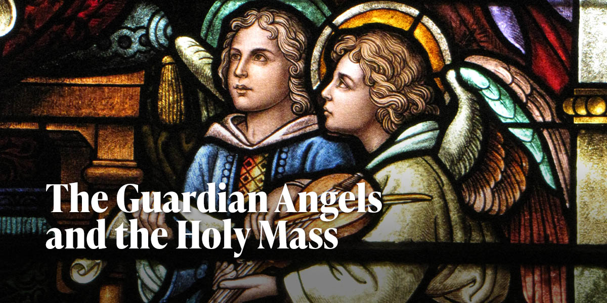 The Guardian Angels and the Holy Mass