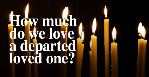 How much do we love a departed loved one?