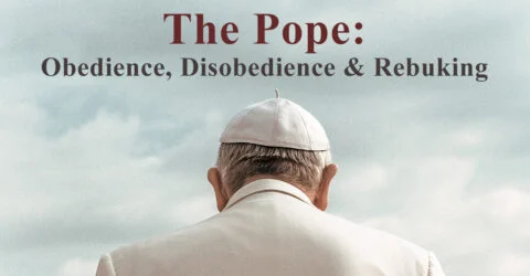 The Pope – Obedience, Disobedience and Rebuking