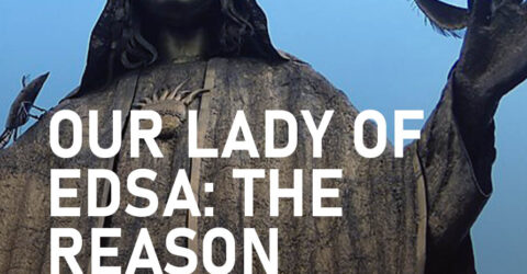 Our Lady of EDSA: The Reason Behind the Shrine